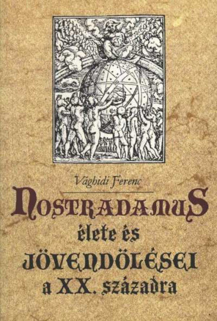 VÁGHIDI FERENC - Nostradamus élete és jövendölései a XX. századra [antikvár]