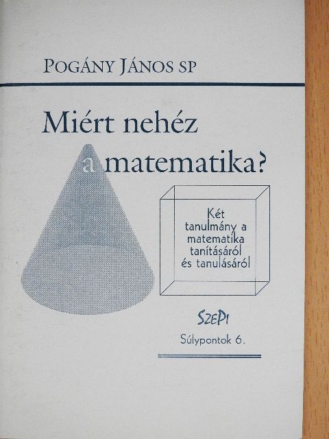 Pogány János - Miért nehéz a matematika? [antikvár]