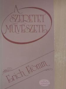 Erich Fromm - A szeretet művészete [antikvár]