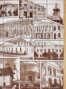 Erdélyi Géza - Gömör vármegye klasszicista építészete (dedikált példány) [antikvár]