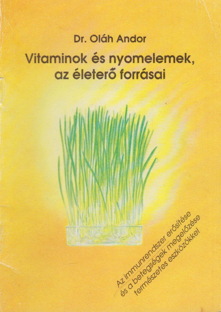 Oláh Andor - Vitaminok és nyomelemek, az életerő forrásai [antikvár]