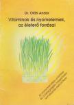 Oláh Andor - Vitaminok és nyomelemek, az életerő forrásai [antikvár]