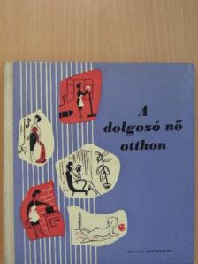 Almár György - A dolgozó nő otthon [antikvár]