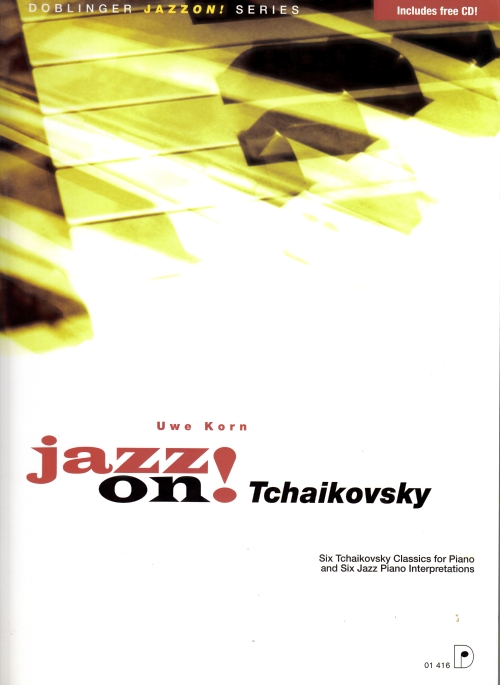 KORN, UWE - JAZZ ON! TCHAIKOVSKY FOR PIANO INCLUDES FREE CD!