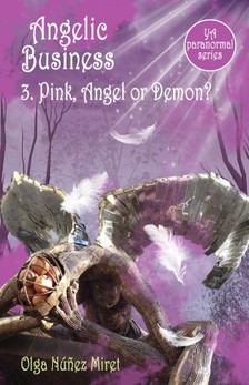 Miret Olga Núnez - Angelic Business 3. Pink, Angel or Demon? (Young Adult Paranormal Series) [eKönyv: epub, mobi]