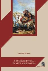 Gibbon, Edward - A hunok hódításai és Attila birodalma