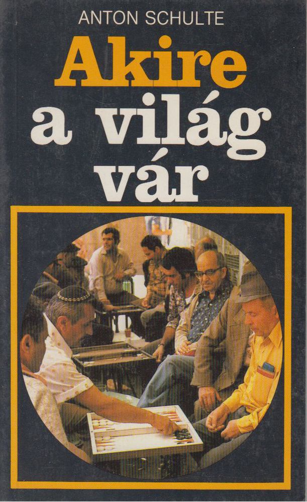 Schulte, Anton - Akire a világ vár [antikvár]