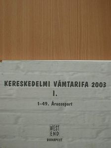 Kereskedelmi vámtarifa 2003. I. [antikvár]