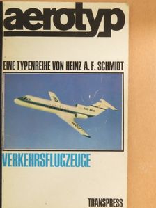 Heinz A. F. Schmidt - Aerotyp - Verkehrsflugzeuge [antikvár]