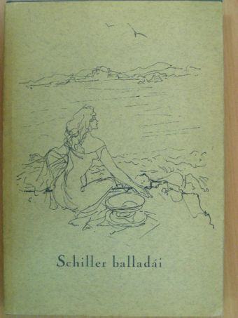 Friedrich Schiller - Schiller balladái [antikvár]