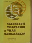 Dr. Kádár Béla - Szerkezeti változások a világgazdaságban [antikvár]