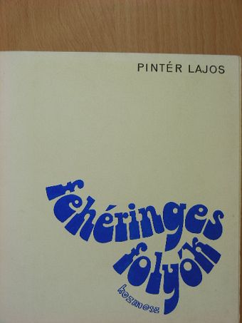 Pintér Lajos - Fehéringes folyók [antikvár]