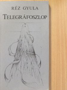 Réz Gyula - Telegráfoszlop [antikvár]