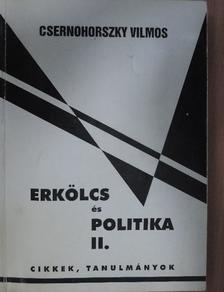 Csernohorszky Vilmos - Erkölcs és politika II. [antikvár]