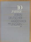 10 Jahre Verein Deutscher Akademiker aus Ungarn E.V. [antikvár]