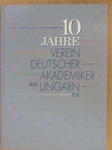 10 Jahre Verein Deutscher Akademiker aus Ungarn E.V. [antikvár]