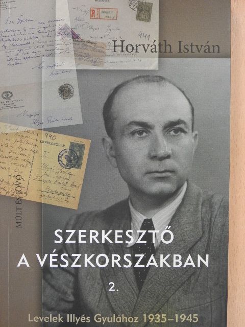 Horváth István - Szerkesztő a vészkorszakban 2. [antikvár]