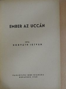 Horváth István - Ember az uccán [antikvár]