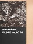 Barcs János - Földre hajló ég (dedikált példány) [antikvár]