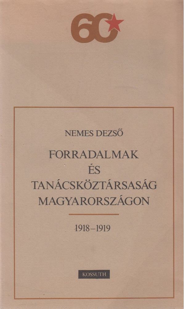 NEMES DEZSŐ - Forradalmak és Tanácsköztársaság Magyarországon [antikvár]