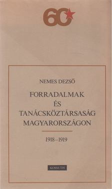 NEMES DEZSŐ - Forradalmak és Tanácsköztársaság Magyarországon [antikvár]