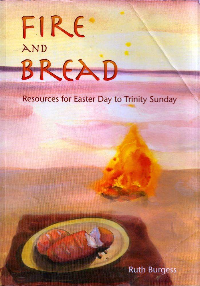 Ruth Burgess - Fire and Bread: Resources for Easter Day to Trinity Sunday [antikvár]