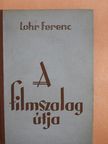 Lohr Ferenc - A filmszalag útja [antikvár]