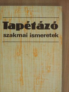 Király Ferenc - Tapétázó szakmai ismeretek [antikvár]