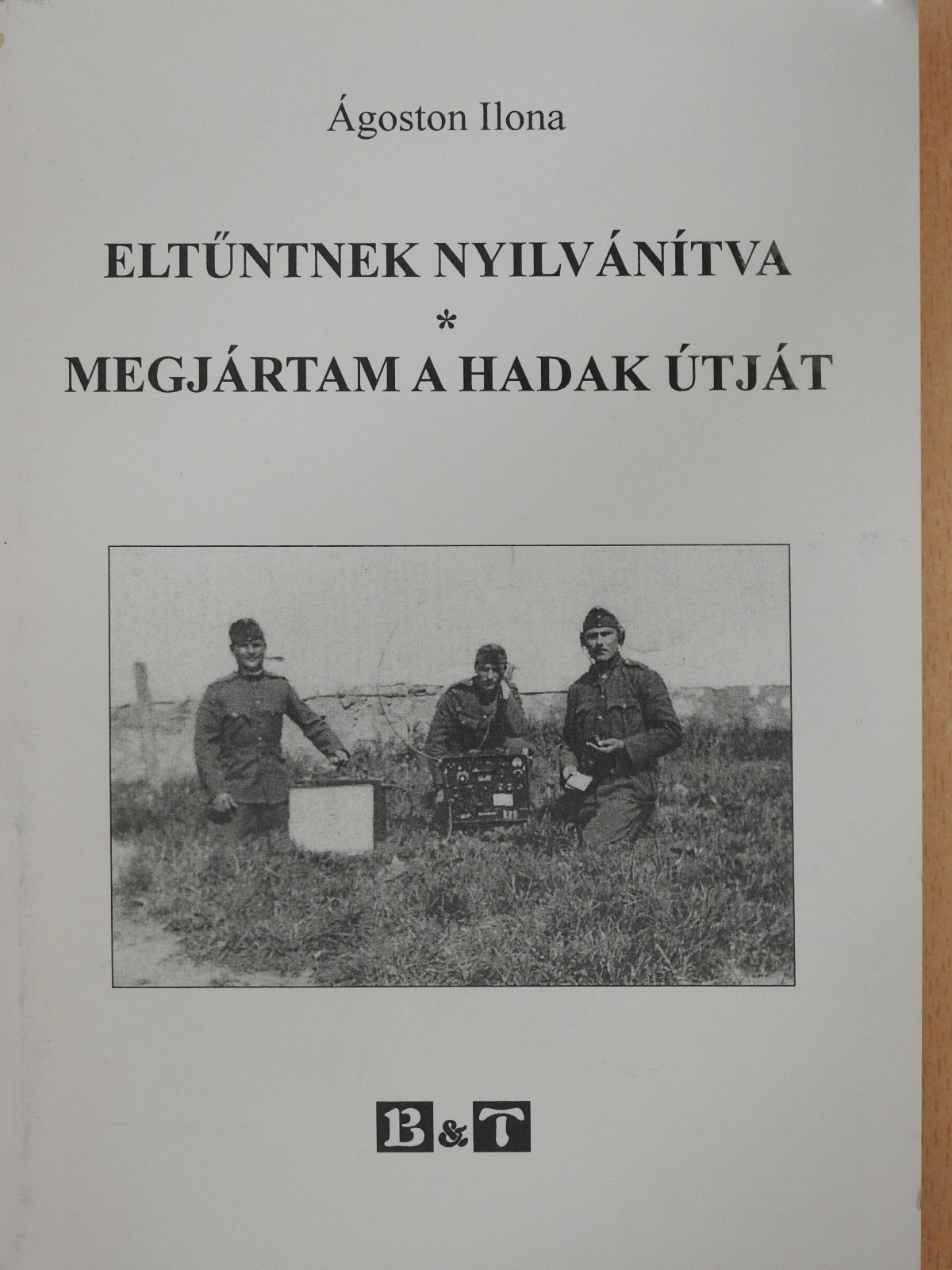 Ágoston Ilona - Eltűntnek nyilvánítva/Megjártam a hadak útját (dedikált példány) [antikvár]