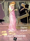 Zigány Árpád - A liget tündére [eKönyv: epub, mobi]