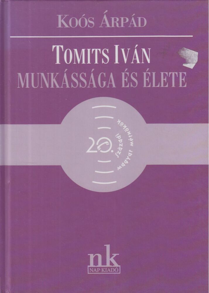 Koós Árpád - Tomits Iván munkássága és élete [antikvár]
