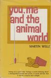 Martin Wells - You, Me and the Animal World [antikvár]
