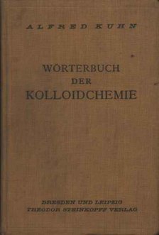 Kuhn, Alfred - Wörterbuch der Kolloidchemie [antikvár]