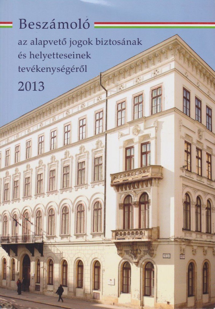 Beszámoló az alapvető jogok biztosának és helyetteseinek tevékenységéről 2013 [antikvár]