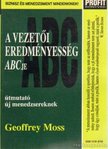 MOSS, GEOFFREY - A vezetői eredményesség ABCje [antikvár]