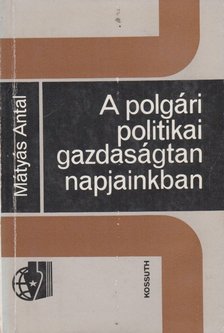 Mátyás Antal - A polgári politikai gazdaságtan napjainkban [antikvár]