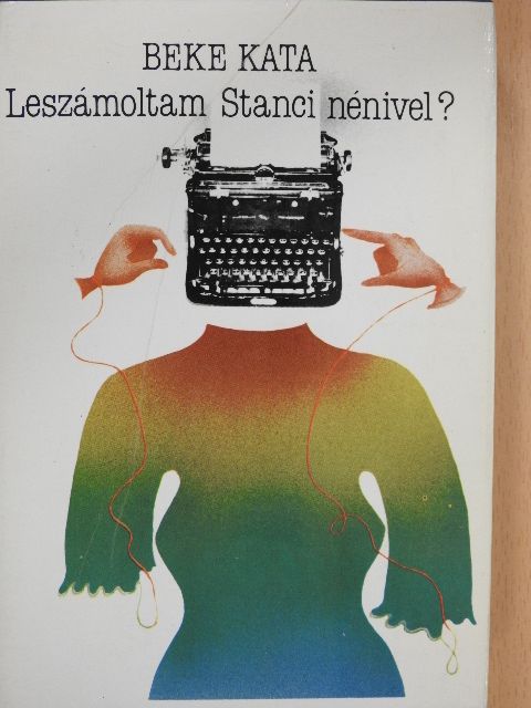 Beke Kata - Leszámoltam Stanci nénivel? (dedikált példány) [antikvár]
