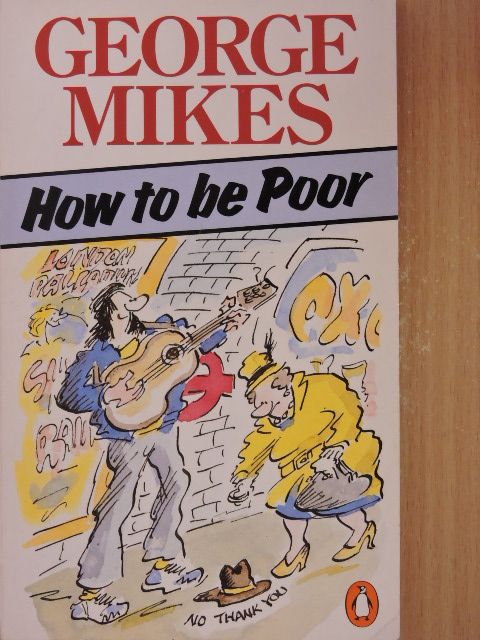George Mikes - How to be Poor [antikvár]