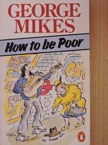 George Mikes - How to be Poor [antikvár]