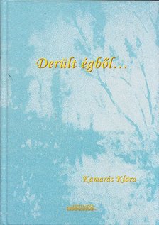 Kamarás Klára - Derült égből (dedikált) [antikvár]