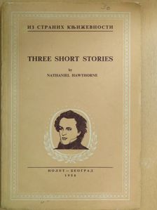 Nathaniel Hawthorne - Three Short Stories [antikvár]