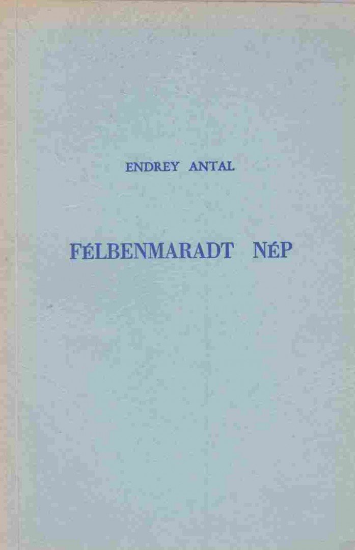 Endrey Antal - Félbenmaradt nép [antikvár]