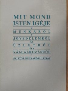 Mit mond Isten igéje a munkáról, a jövedelemről, az üzletről és a válalkozásról? [antikvár]