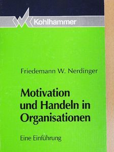 Friedemann W. Nerdinger - Motivation und Handeln in Organisationen [antikvár]