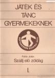 Foltin Jolán - Játék és tánc gyermekeknek I. - Szállj elő zöldág [antikvár]