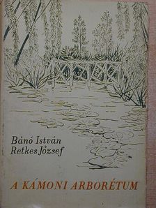 Bánó István - A Kámoni Arborétum [antikvár]