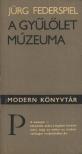 Federspiel, Jürg - A gyűlölet múzeuma [antikvár]