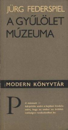 Federspiel, Jürg - A gyűlölet múzeuma [antikvár]