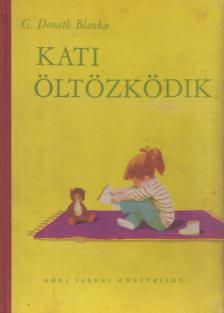G. DONÁTH BLANKA - Kati öltözködik [antikvár]