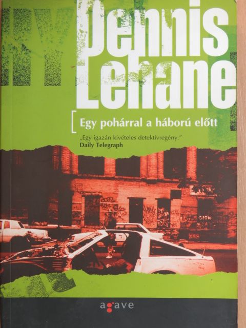 Dennis Lehane - Egy pohárral a háború előtt [antikvár]